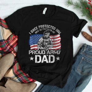 Proud Army Dad Now He Protects Me Shirt