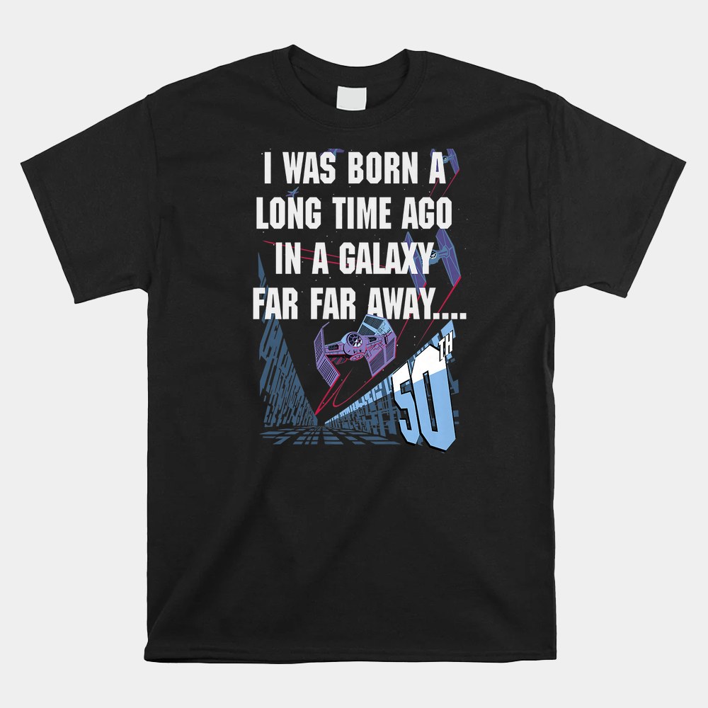 Star Wars I Was Born A Long Time Ago 50th Birthday Portrait Shirt