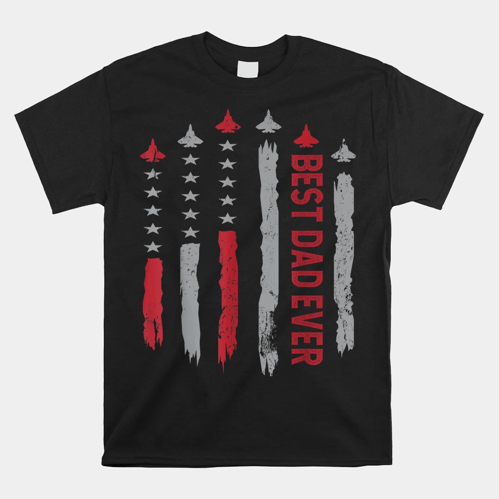 Best Dad Ever Us American Flag Fighter Jet Shirt