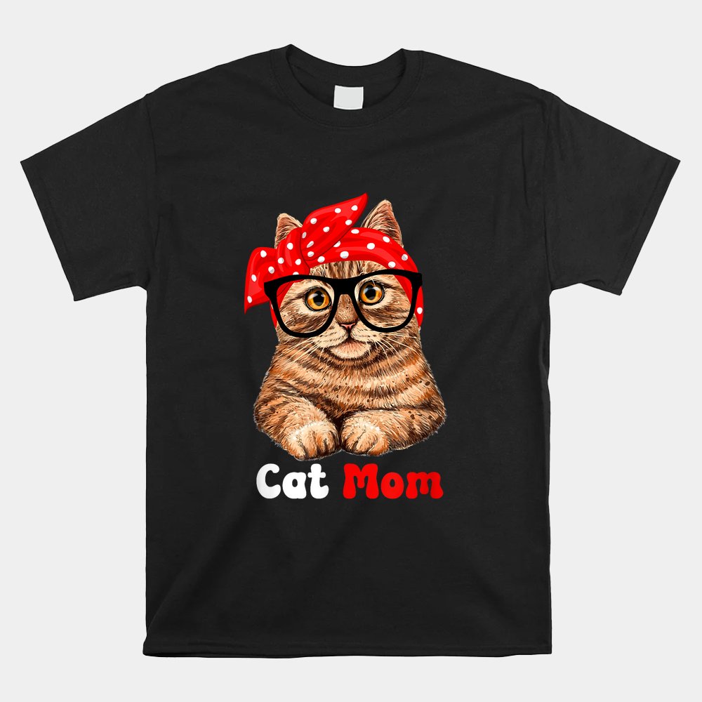 Cat Mom Funny Cat Mom Cat Lover Shirt