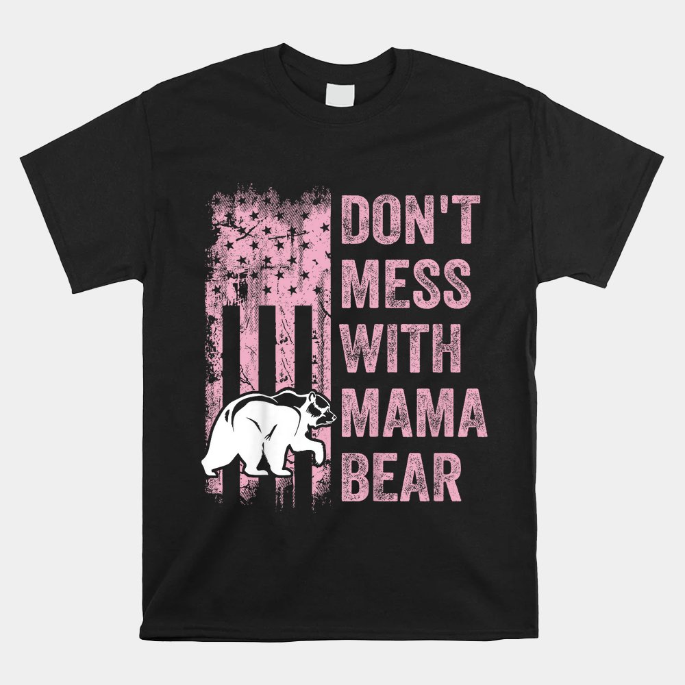 Don't Mess With Mama Bear Usa American Flag Shirt