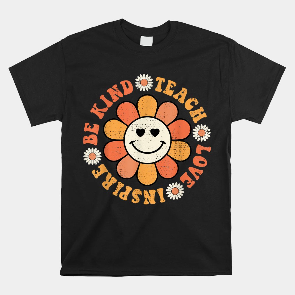 Groovy Hippy Teacher Be Kind Teach Love Inspire Elementary Shirt