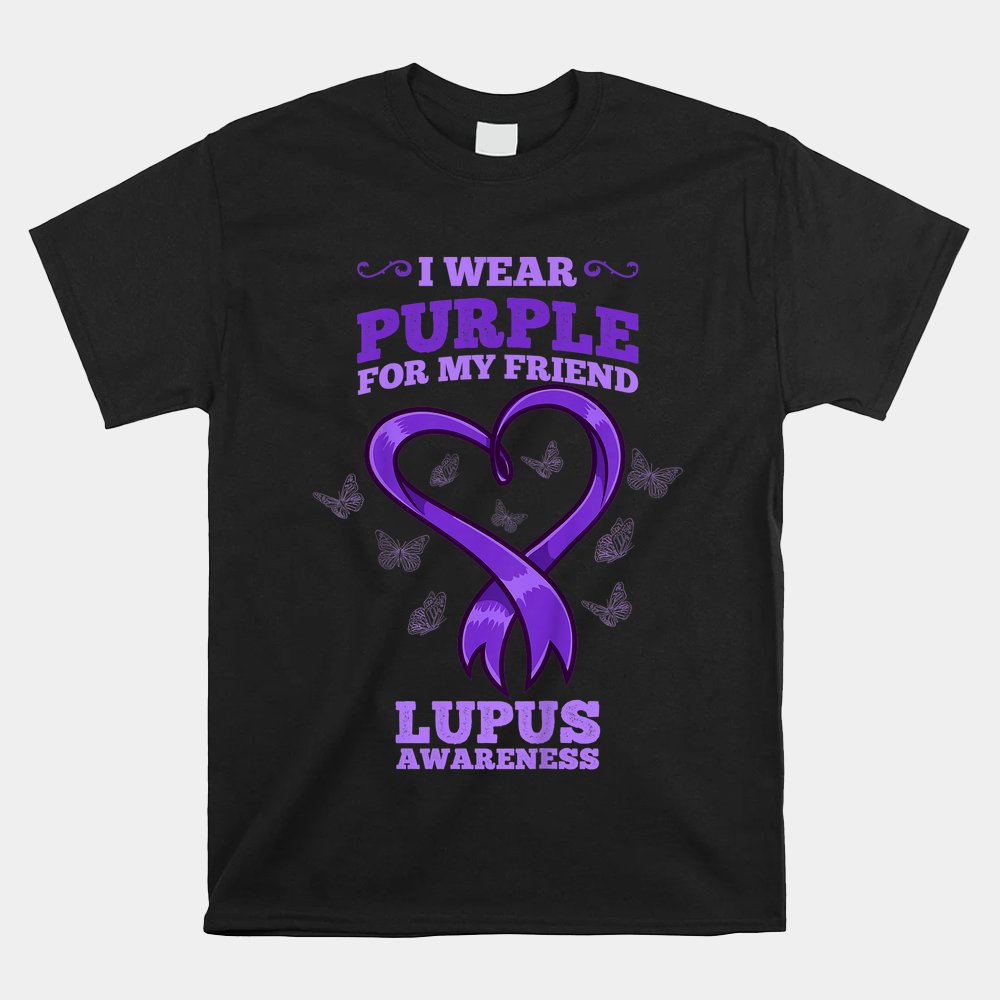 I Wear Purple For My Friend Lupus Awareness Shirt
