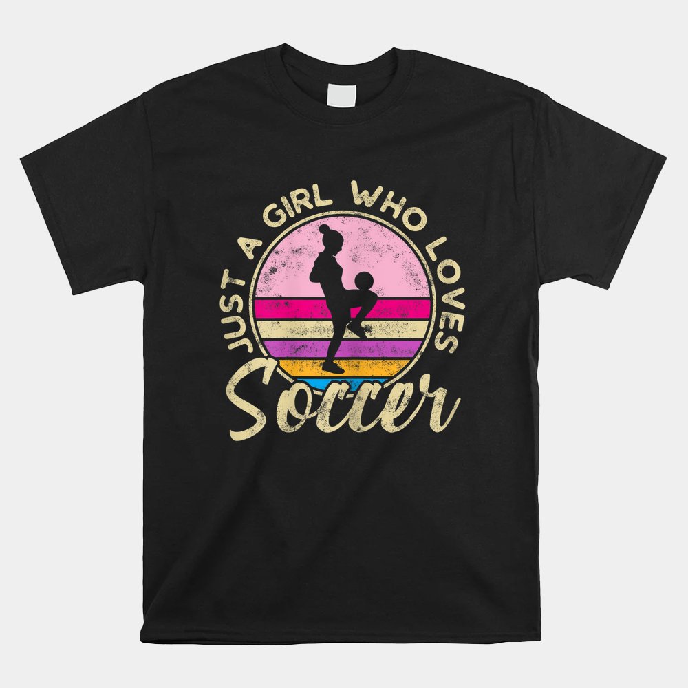 Just A Girl Who Loves Soccer Women Shirt
