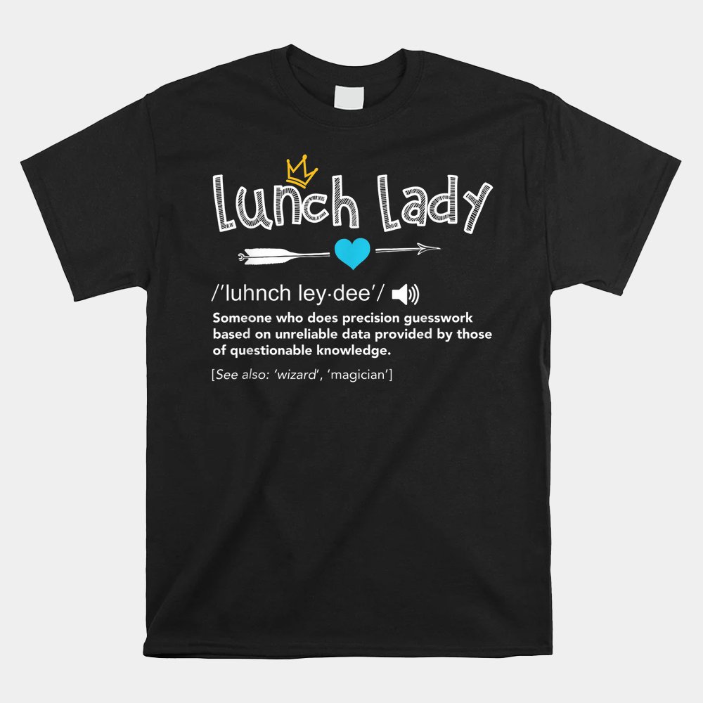 Lunch Lady Definition Back To School Teacher Appreciation Shirt
