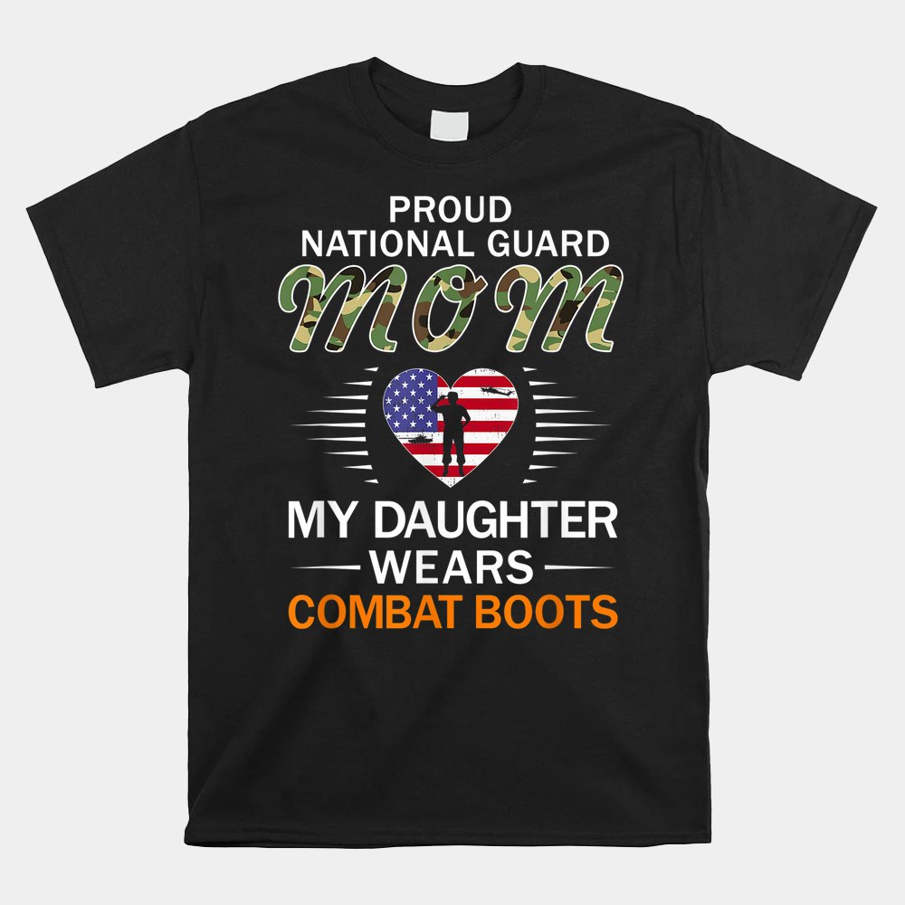 My Daughter Wears Combat Boots-proud National Guard Mom Army Shirt