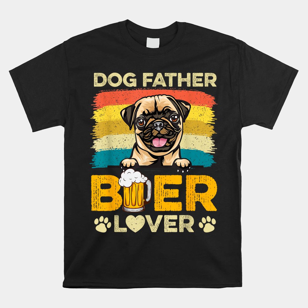Pug Dog Father Beer Lover Shirt