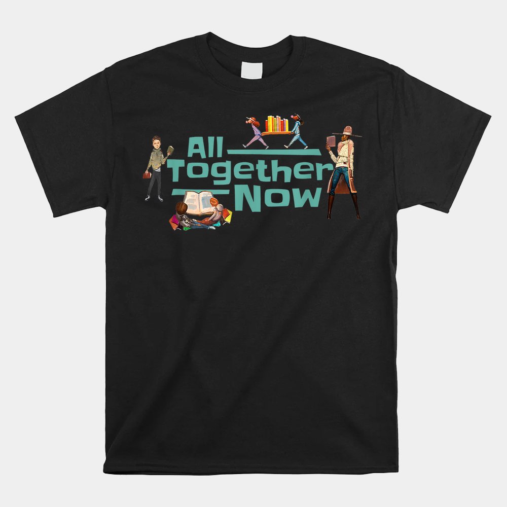 All Together Now Summer Reading 2023 Library Books Librarian Shirt