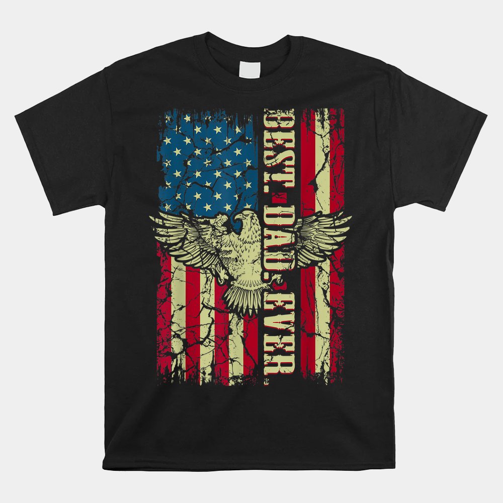 Best Dad Ever Flag Patriotic Eagle Shirt