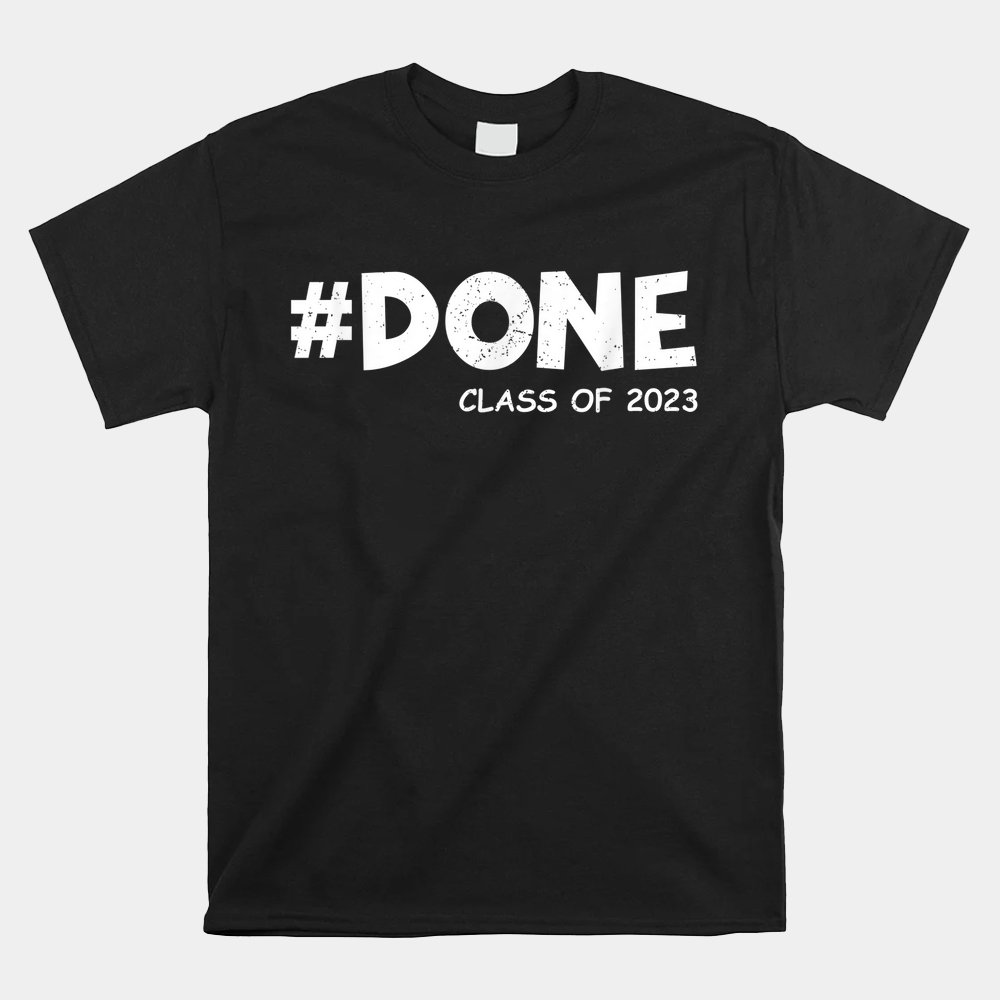 Done Tag Class Of 2023 Senior 2023 Graduation Shirt