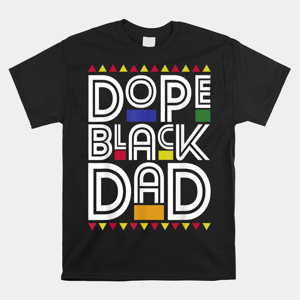 Dope Black Dad Black History Month Juneteenth 1865 Shirt