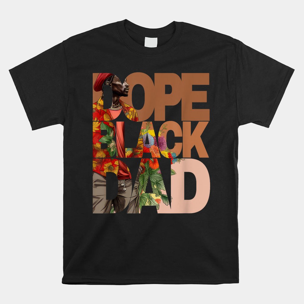 Dope Black Dad Juneteenth Black History Month Pride Shirt