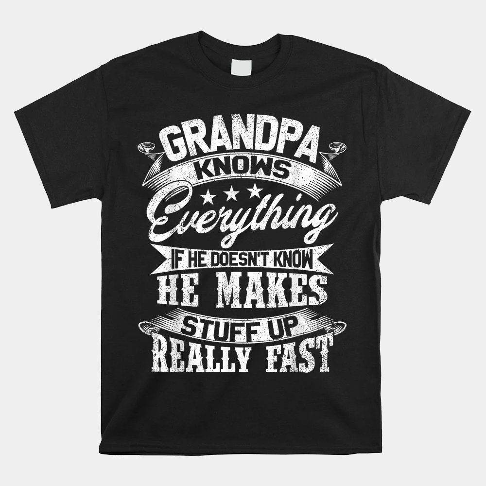 Grandpa Knows Everything Father's Day Shirt