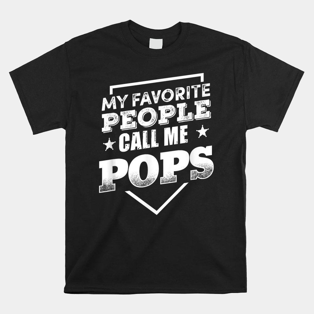 My Favorite People Call Me Pop Pop Grandpa Shirt