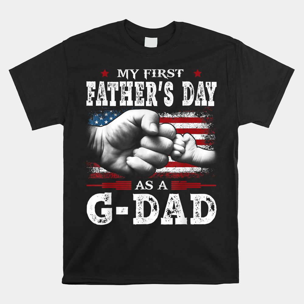 My First Father's Day As A G Dad American Flag New Grandpa Shirt