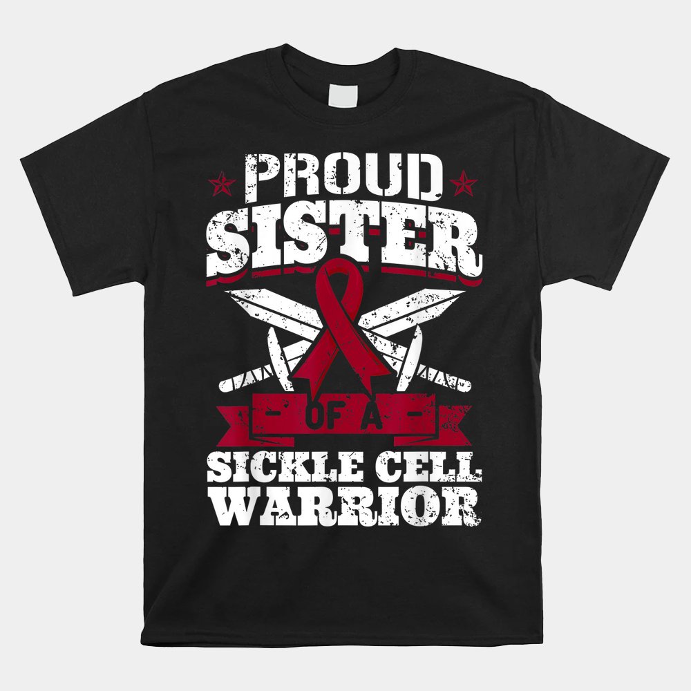 Proud Sister Of A Sickle Cell Warrior Scd Awareness Ribbon Shirt