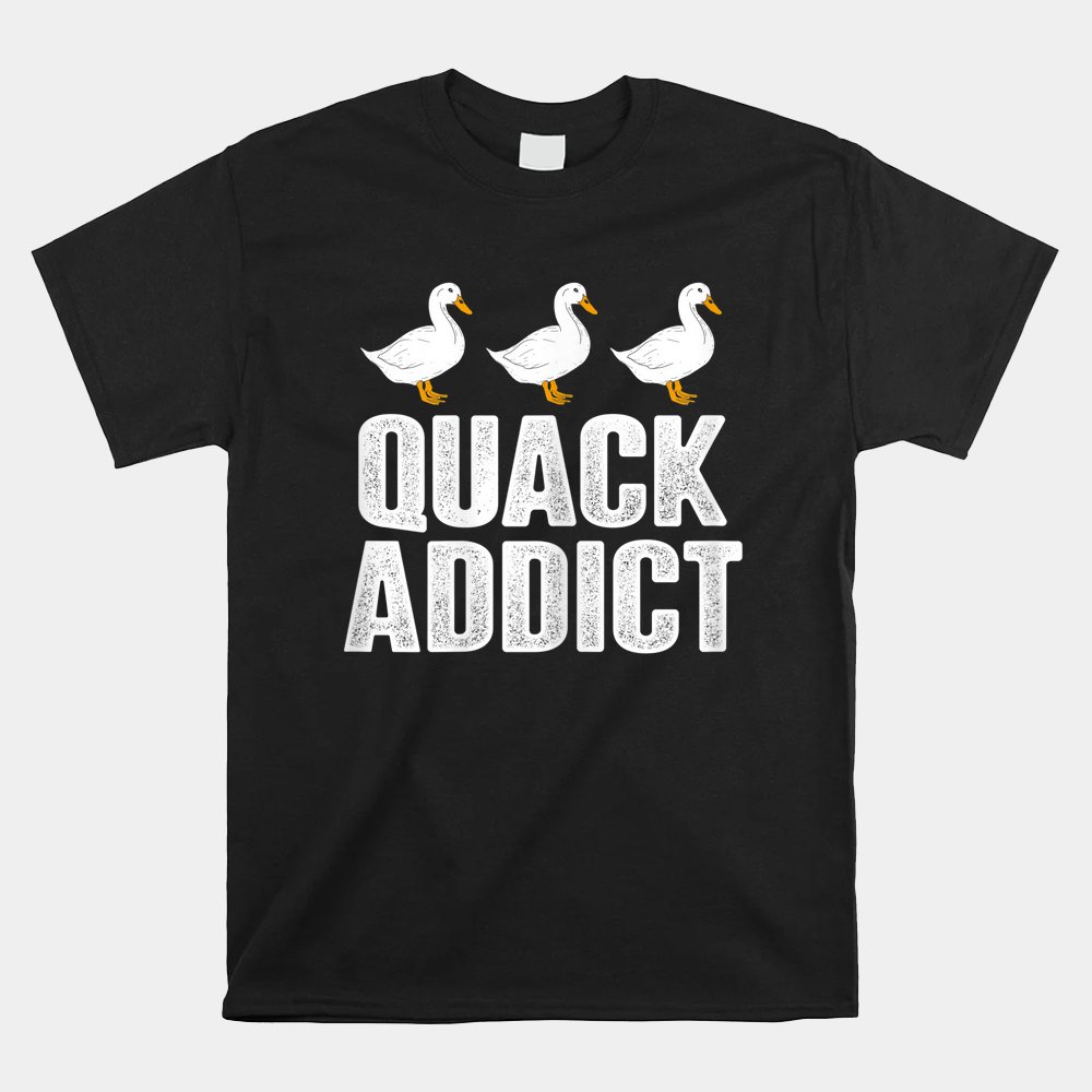 Quack Addict Funny Duck Shirt