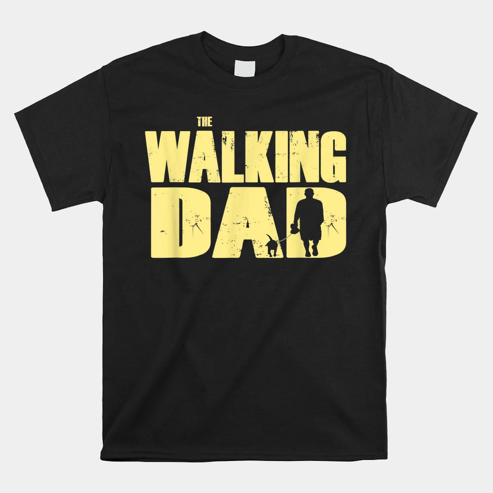 The Walking Dad Men With Dog For Walkies Shirt
