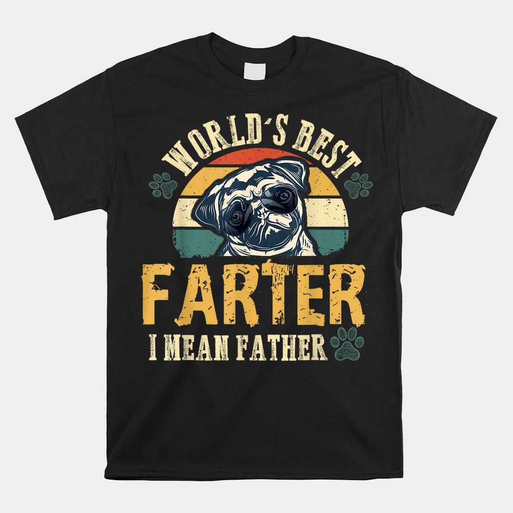 Worlds Best Farter I Mean Father Best Dad Ever Cool Dog Shirt