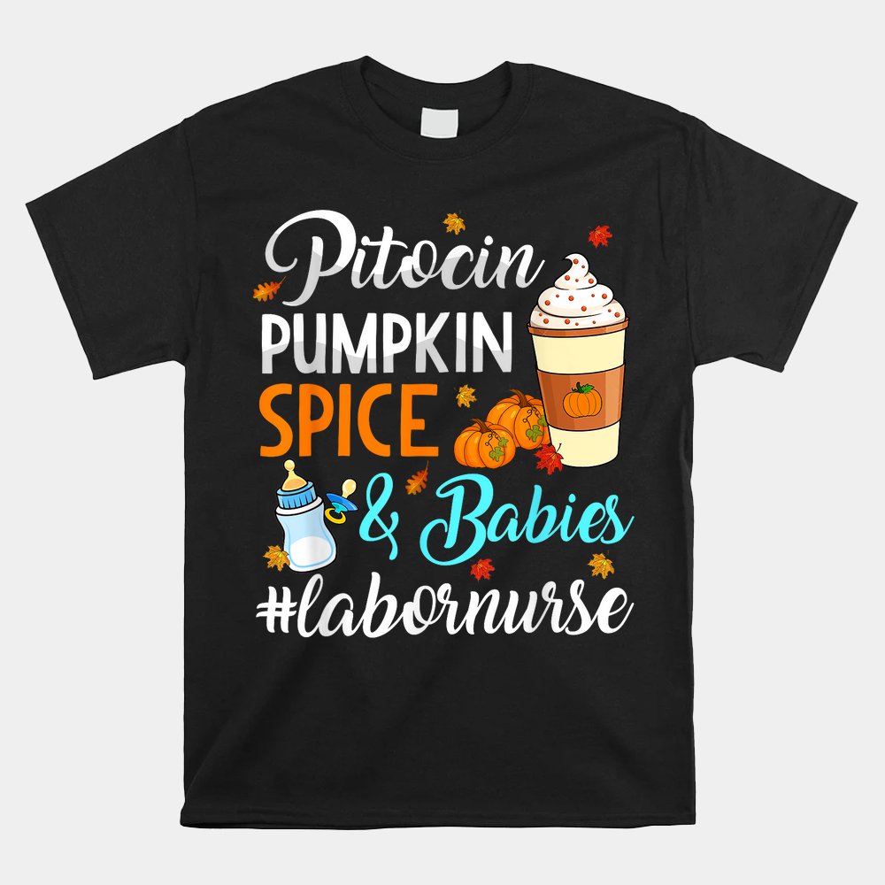 Pitocin Pumpkin Spice Amp Babies Delivery Labor Nurse Ob Rn Shirt