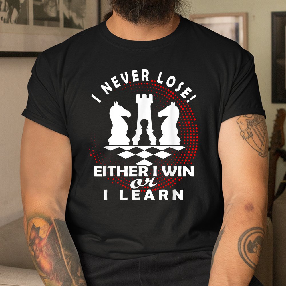 Chess Player Chess Board I Lost Never Shirt