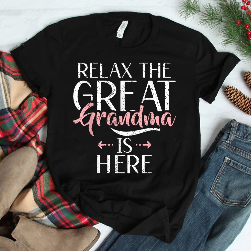 Relax The Great Grandma Is Here Great Grandma Shirt